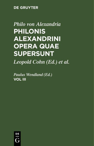 Philonis Alexandrini opera quae supersunt. Vol III