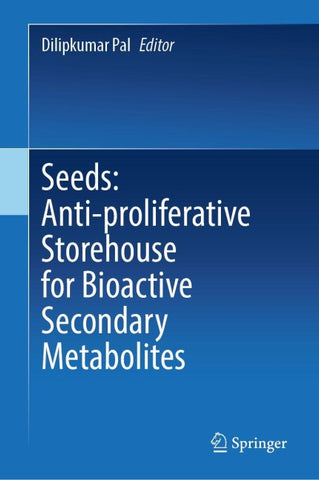Seeds: Anti-proliferative Storehouse for Bioactive Secondary Metabolites