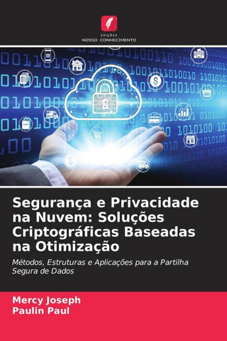 Segurança e Privacidade na Nuvem: Soluções Criptográficas Baseadas na Otimização