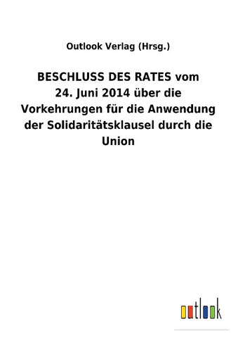 BESCHLUSS DES RATES vom 24. Juni 2014 über die Vorkehrungen für die Anwendung der Solidaritätsklausel durch die Union
