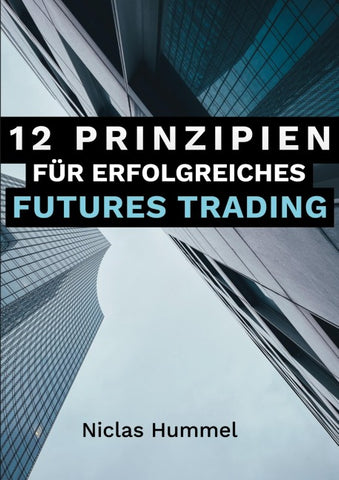 12 Prinzipien für Erfolgreiches Futures Trading