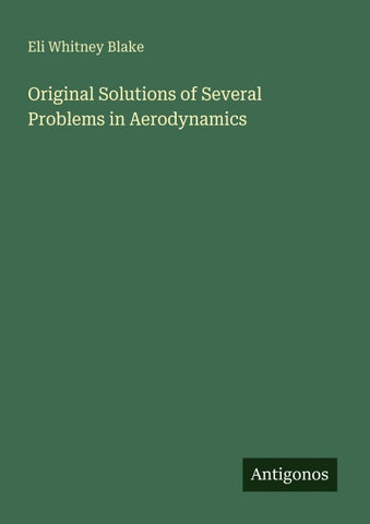 Original Solutions of Several Problems in Aerodynamics