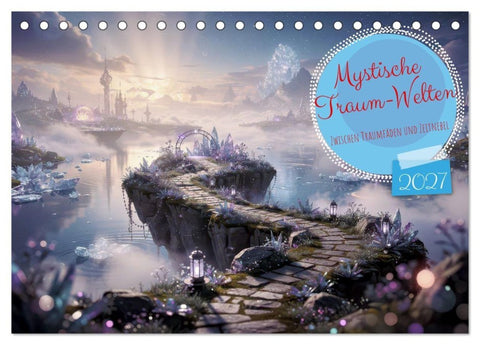 Mystische Traum-Welten (Tischkalender 2027 DIN A5 quer), CALVENDO Monatskalender