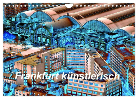 Frankfurt künstlerisch (Wandkalender 2027 DIN A4 quer), CALVENDO Monatskalender