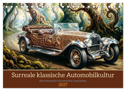 Surreale klassische Automobilkultur (Tischkalender 2027 DIN A5 quer), CALVENDO Monatskalender