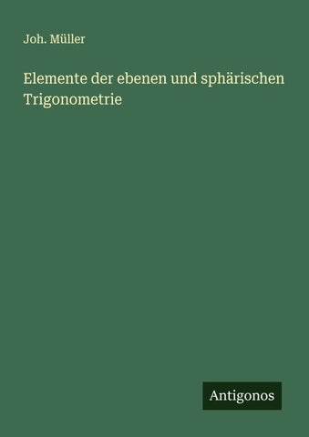 Elemente der ebenen und sphärischen Trigonometrie