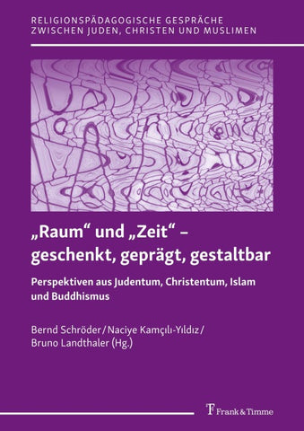 „Raum“ und „Zeit“ – geschenkt, geprägt, gestaltbar