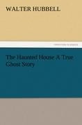 The Haunted House A True Ghost Story