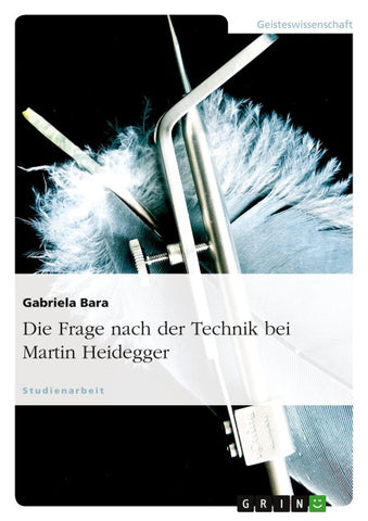 Die Frage nach der Technik bei Martin Heidegger