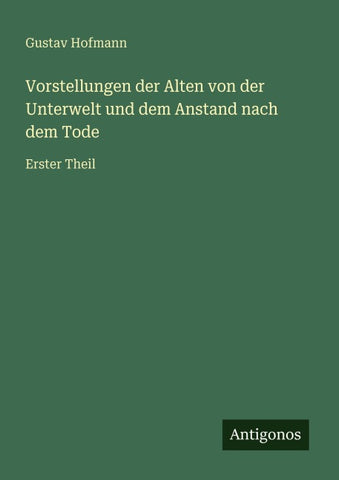 Vorstellungen der Alten von der Unterwelt und dem Anstand nach dem Tode