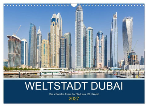 Weltstadt Dubai (Wandkalender 2027 DIN A3 quer), CALVENDO Monatskalender
