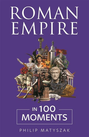 Roman Empire in 100 Moments