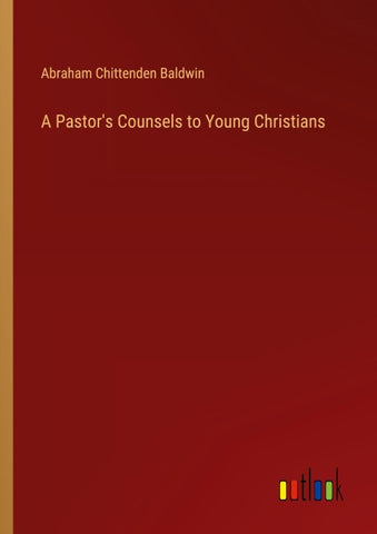 A Pastor's Counsels to Young Christians