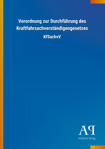 Verordnung zur Durchführung des Kraftfahrsachverständigengesetzes