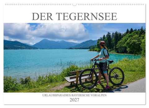 Der Tegernsee - Urlaubsparadies Bayerische Voralpen (Wandkalender 2027 DIN A2 quer), CALVENDO Monatskalender