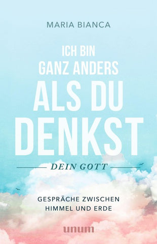 Ich bin ganz anders als du denkst – dein Gott