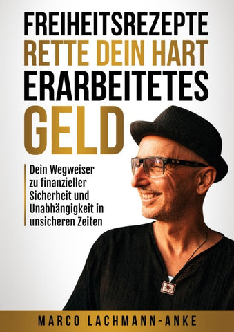 Freiheitsrezepte - Rette dein hart erarbeitetes Geld