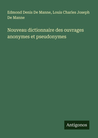 Nouveau dictionnaire des ouvrages anonymes et pseudonymes