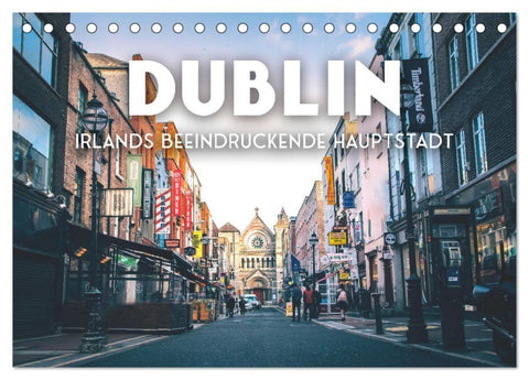 Dublin - Irlands beeindruckende Hauptstadt. (Tischkalender 2027 DIN A5 quer), CALVENDO Monatskalender