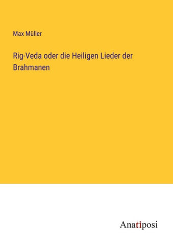 Rig-Veda oder die Heiligen Lieder der Brahmanen