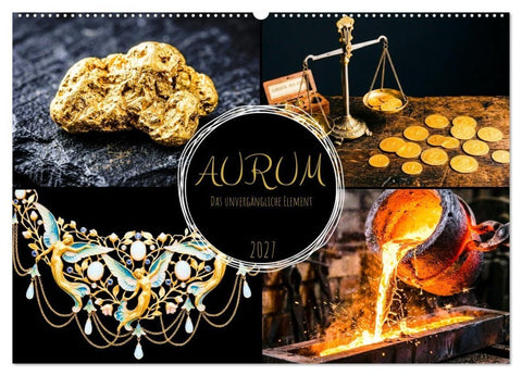 AURUM Das unvergängliche Element (Wandkalender 2027 DIN A2 quer), CALVENDO Monatskalender