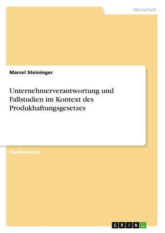 Unternehmerverantwortung und Fallstudien im Kontext des Produkhaftungsgesetzes