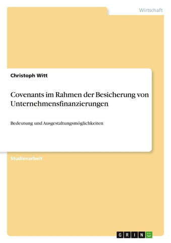 Covenants im Rahmen der Besicherung von Unternehmensfinanzierungen
