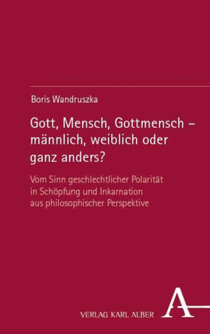 Gott, Mensch, Gottmensch – männlich, weiblich oder ganz anders?
