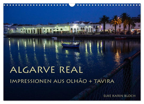 Algarve real - Impressionen aus Olhão und Tavira (Wandkalender 2027 DIN A3 quer), CALVENDO Monatskalender
