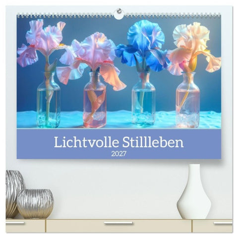 Lichtvolle Stillleben (hochwertiger Premium Wandkalender 2027 DIN A2 quer), Kunstdruck in Hochglanz