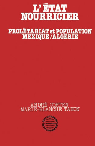 L'Etat nourricier, prolétariat et population Mexique/Algérie