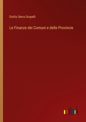 Le Finanze dei Comuni e delle Provincie