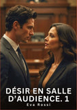 Désir en Salle d'Audience. 1
