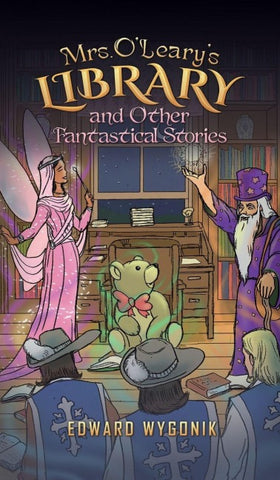 Mrs. O'Leary's Library and Other Fantastical Stories