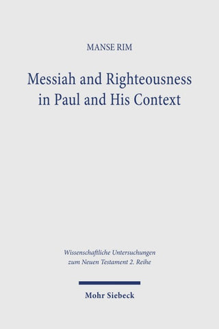 Messiah and Righteousness in Paul and His Context