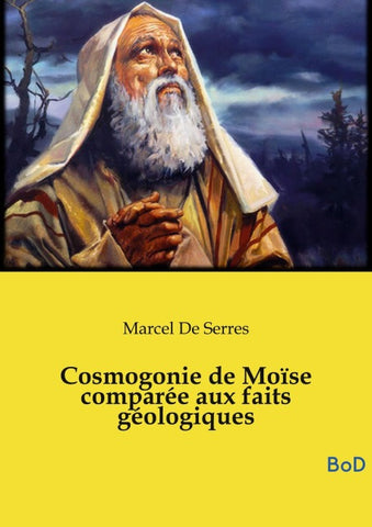 Cosmogonie de Moïse comparée aux faits géologiques