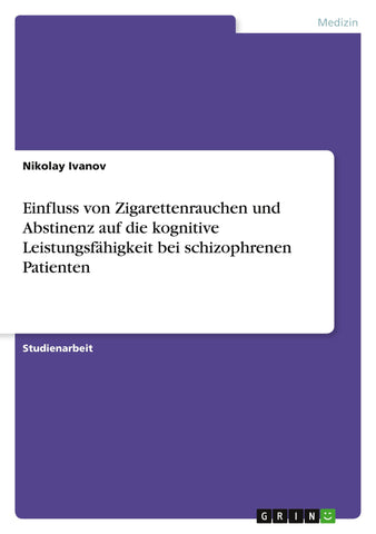 Einfluss von Zigarettenrauchen und Abstinenz auf die kognitive Leistungsfähigkeit bei schizophrenen Patienten
