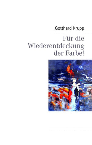 Für die Wiederentdeckung der Farbe!
