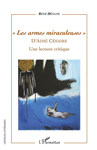 Les armes miraculeuses d'Aimé Césaire