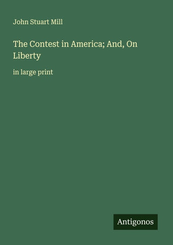The Contest in America; And, On Liberty