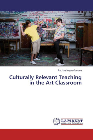 Culturally Relevant Teaching in the Art Classroom
