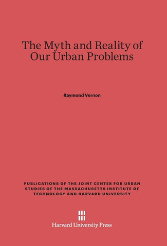 The Myth and Reality of Our Urban Problems