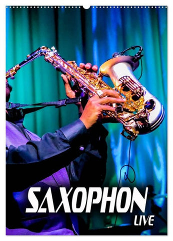 Saxophon live (Wandkalender 2027 DIN A2 hoch), CALVENDO Monatskalender