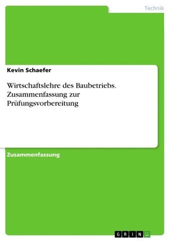 Wirtschaftslehre des Baubetriebs. Zusammenfassung zur Prüfungsvorbereitung