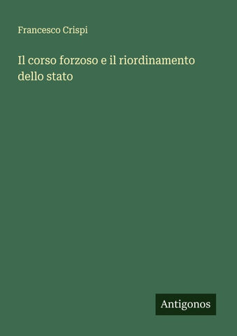 Il corso forzoso e il riordinamento dello stato