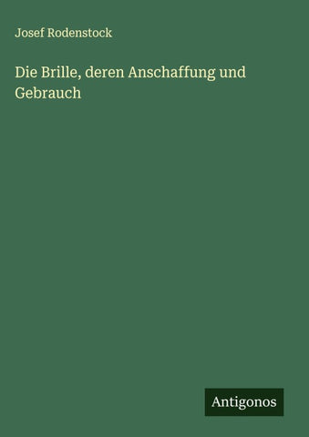 Die Brille, deren Anschaffung und Gebrauch