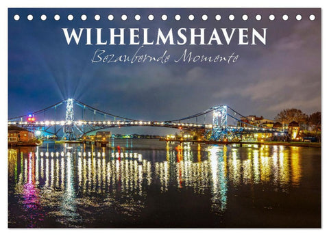 Wilhelmshaven - Bezaubernde Momente (Tischkalender 2026 DIN A5 quer), CALVENDO Monatskalender