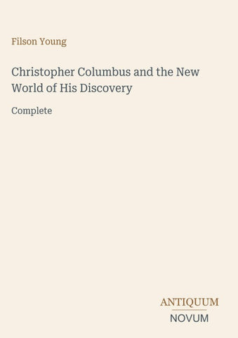 Christopher Columbus and the New World of His Discovery