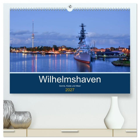 Wilhelmshaven - Sonne, Küste und Meer (hochwertiger Premium Wandkalender 2027 DIN A2 quer), Kunstdruck in Hochglanz