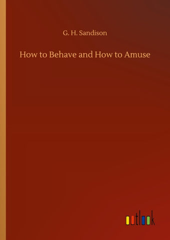 How to Behave and How to Amuse